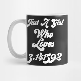 just a girl who loves 3.141529 pi day gift Mug